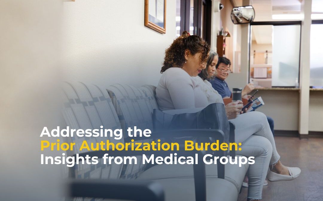 Empowering Health Plans and PBMs to Address the Prior Authorization Burden: Insights from Medical Groups