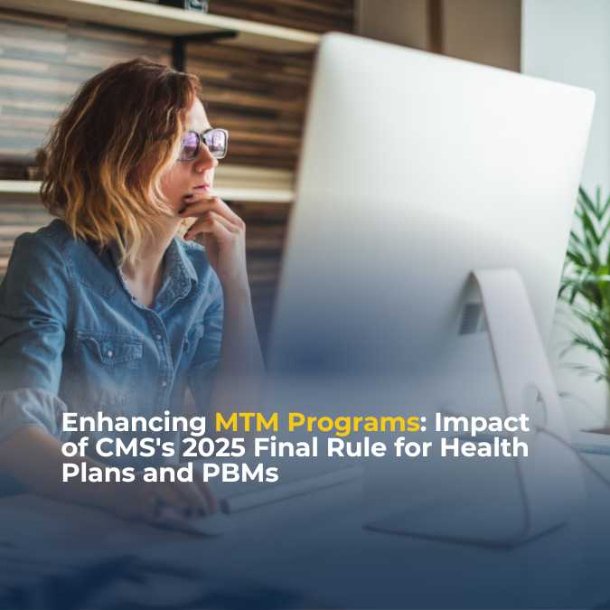 Enhancing MTM Programs: Impact of CMS’s 2025 Final Rule for Health Plans and PBMs