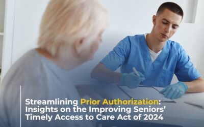 Streamlining Prior Authorization: Insights on the Improving Seniors’ Timely Access to Care Act of 2024