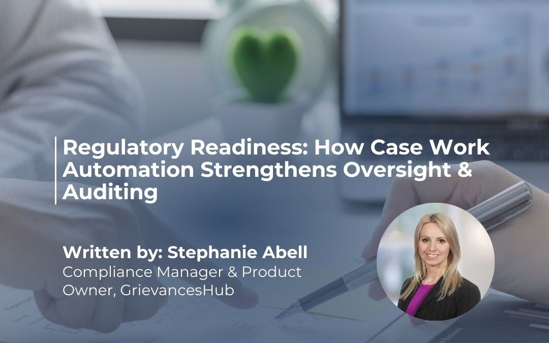Regulatory Readiness: How Case Work Automation Strengthens Oversight & Auditing 