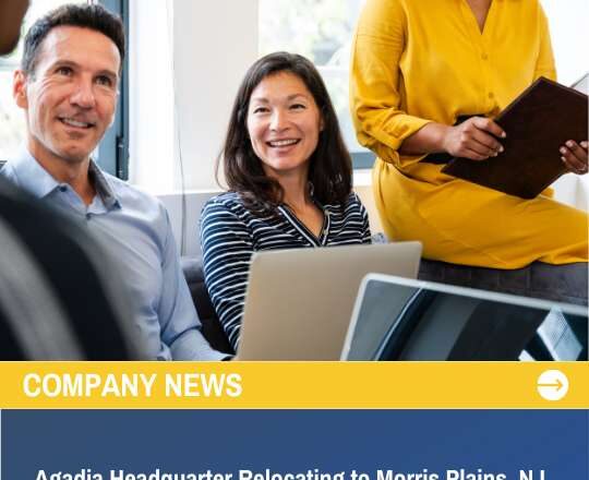 Agadia Relocating to Morris Plains, NJ to Support Continued Growth