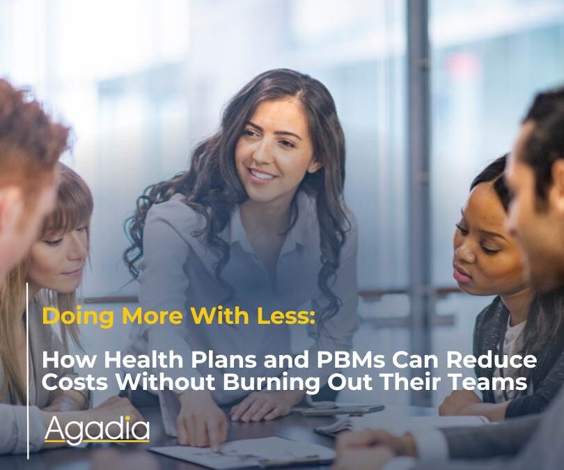 Doing More With Less: How Health Plans and PBMs Can Reduce Costs Without Burning Out Their Teams